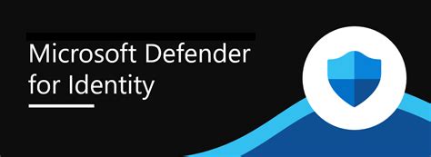 Microsoft Defender for Identity .